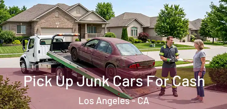 Pick Up Junk Cars For Cash Los Angeles - CA