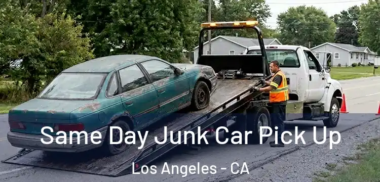 Same Day Junk Car Pick Up Los Angeles - CA