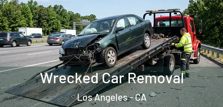 Wrecked Car Removal Los Angeles - CA